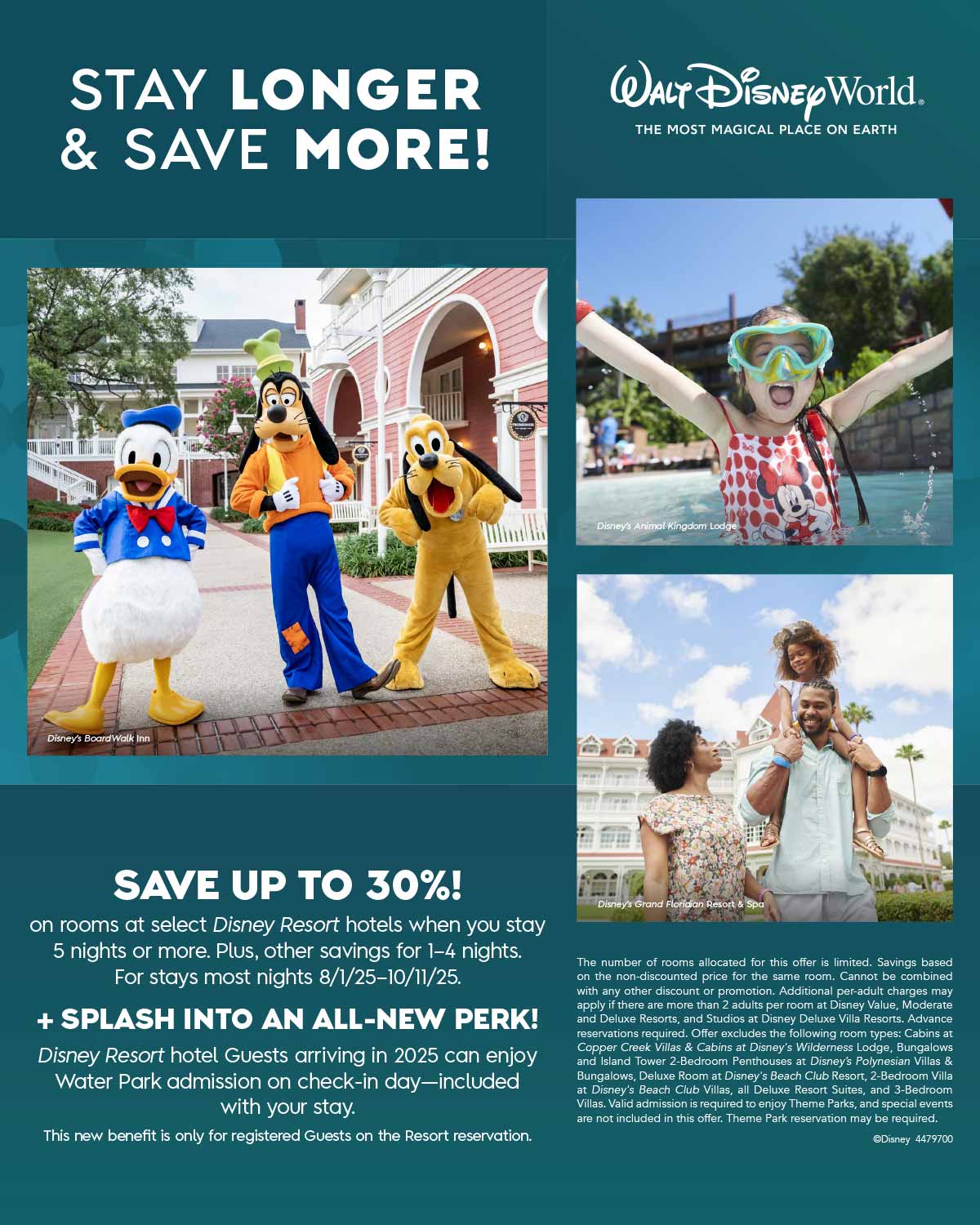 FY25_WDW_TAS_Q4-Peak-Offer_Broad-Room_Webpage_4479700 SAVE UP TO 30%<br />
on rooms at select Disney Resort hotels when you stay<br />
5 nights or more for stays most nights 5/1/25–9/30/25.<br />
SPLASH INTO AN ALL-NEW PERK!<br />
Disney Resort hotel Guests arriving in 2025 can<br />
enjoy Water Park admission on check-in day - included with your stay.